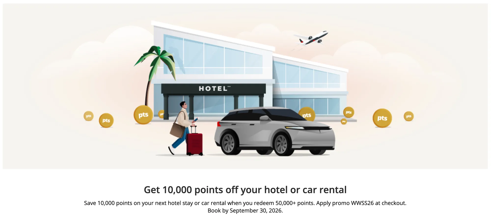 Aeroplan's offer page: 10,000 points off a hotel or car rental of 50,000+ points with code WWSS26, book by September 30, 2026